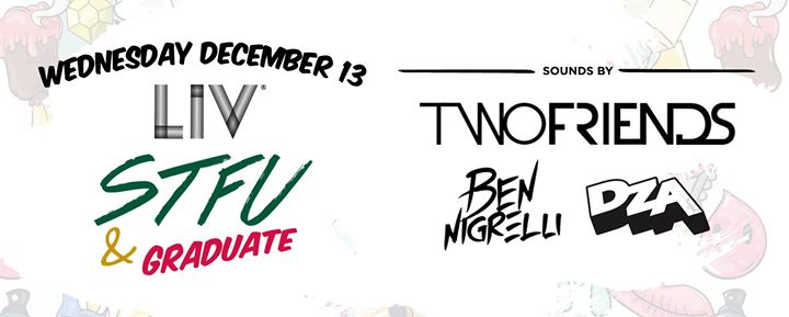 STFU & Graduate w/ Two Friends LIV - Wed. December 13th