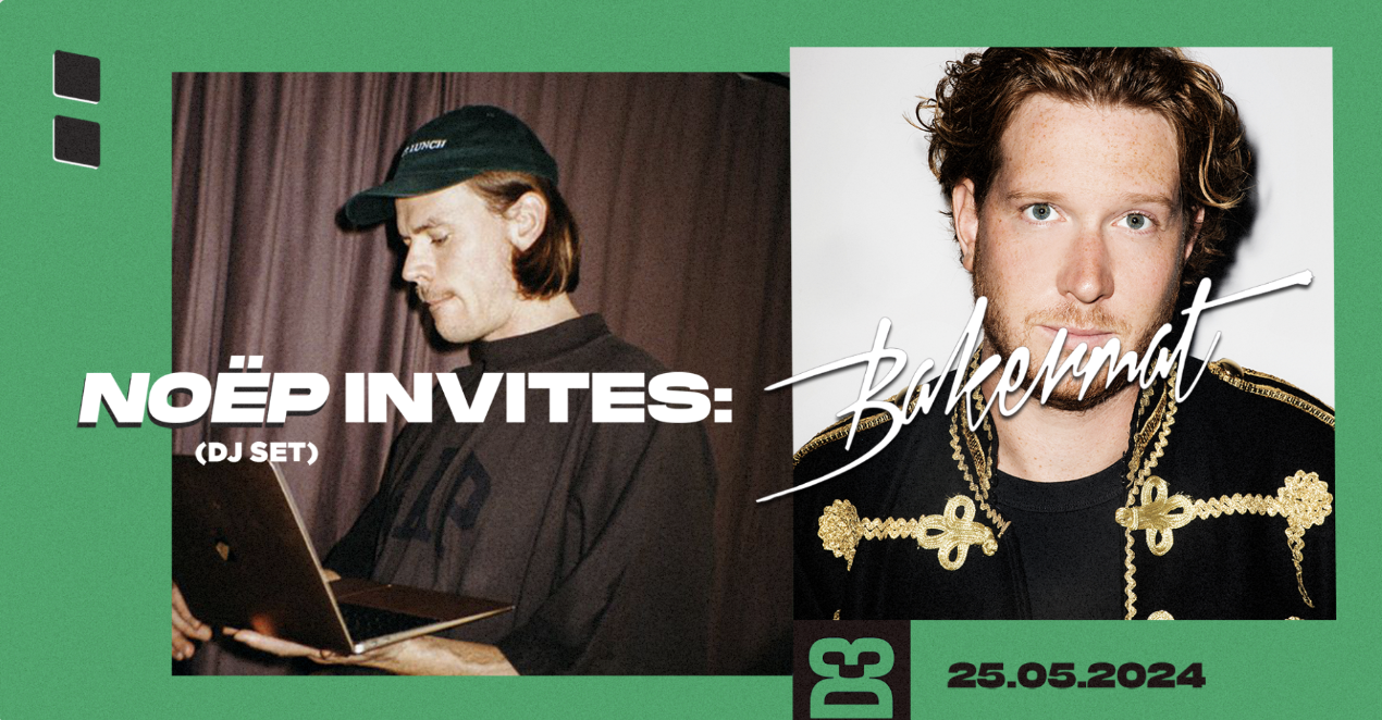NOËP INVITES: Bakermat (NL) 25.05 I D3