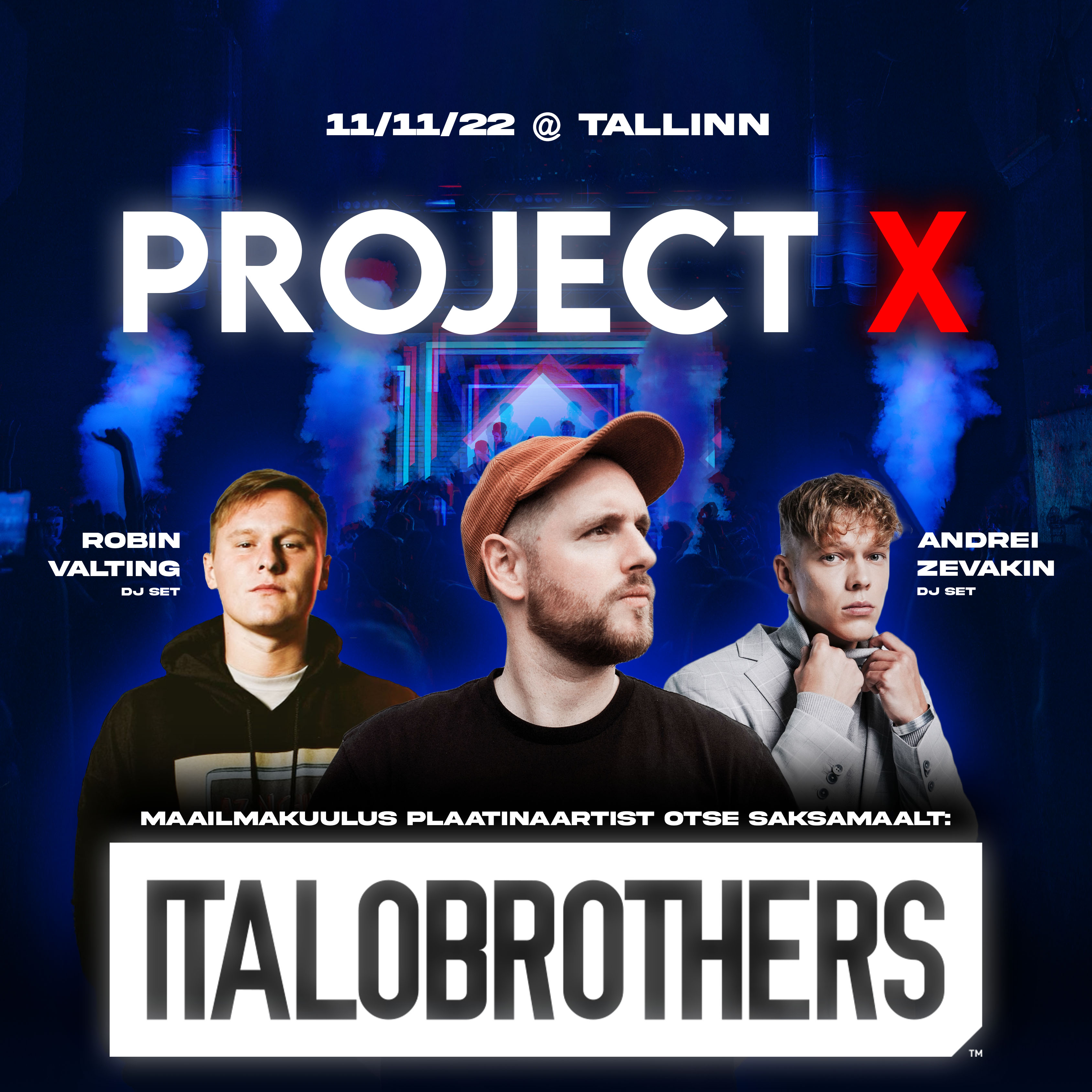 Project X – ItaloBrothers LIVE! / 11.11 @ Tallinn