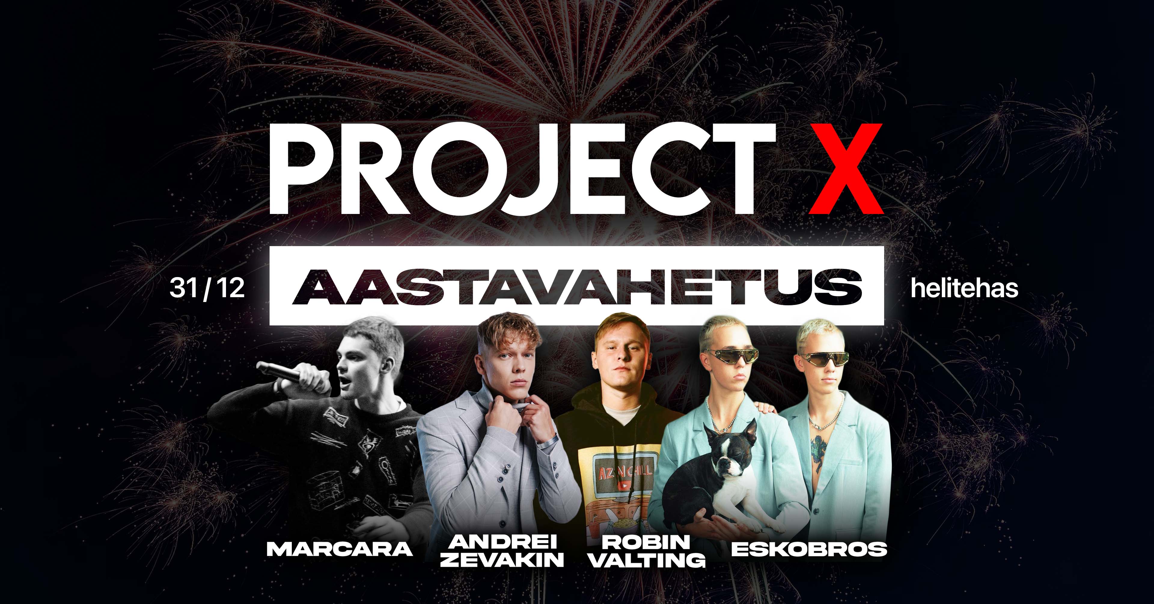 Project X – AV feat. Marcara, Andrei Zevakin & Robin Valting, EskoBros + fam / 31.12 @ Tallinn