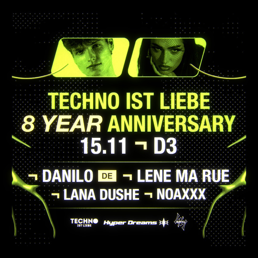 TECHNO IST LIEBE 8Y ANNIVERSARY w/DANILO (DE) & LENE MA RUE 