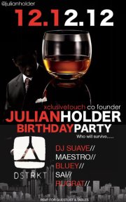 Julian Holder Birthday party Wednesday 12.12.12 @ Dstrkt - 07951246768