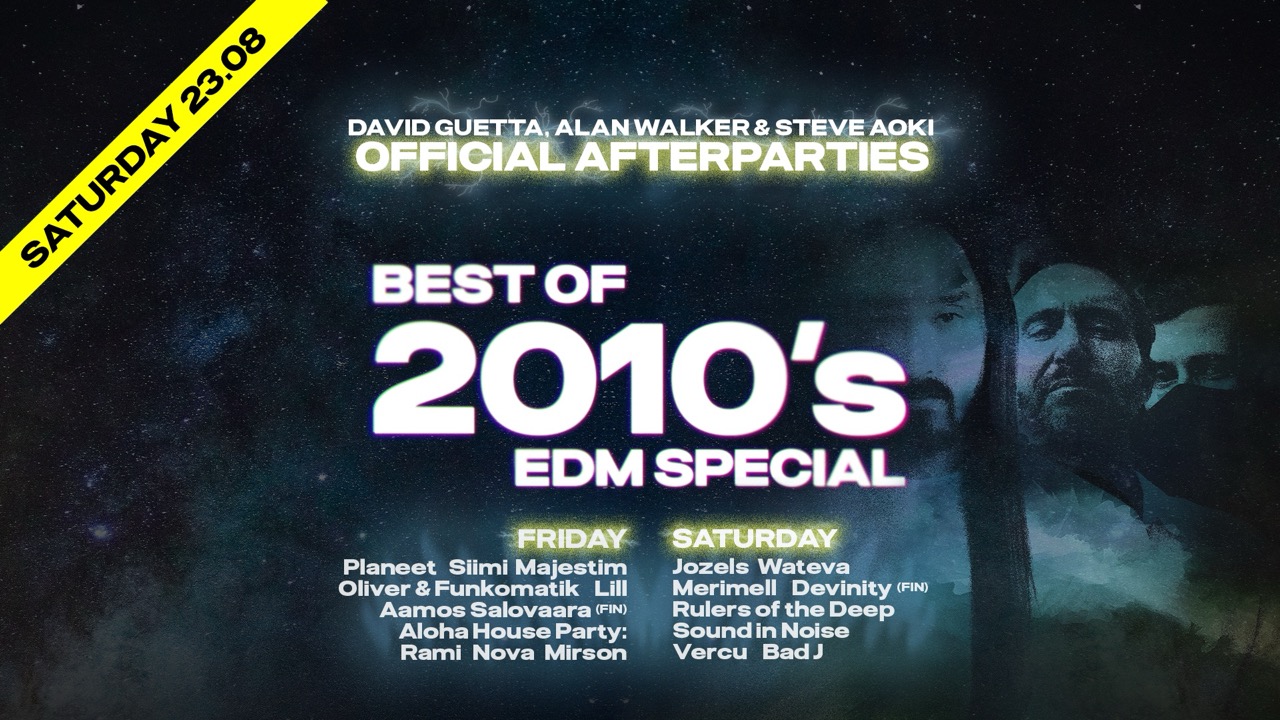 SATURDAY - 2010s EDM weekend: David Guetta, Alan Walker & Steve Aoki Official Afterparties