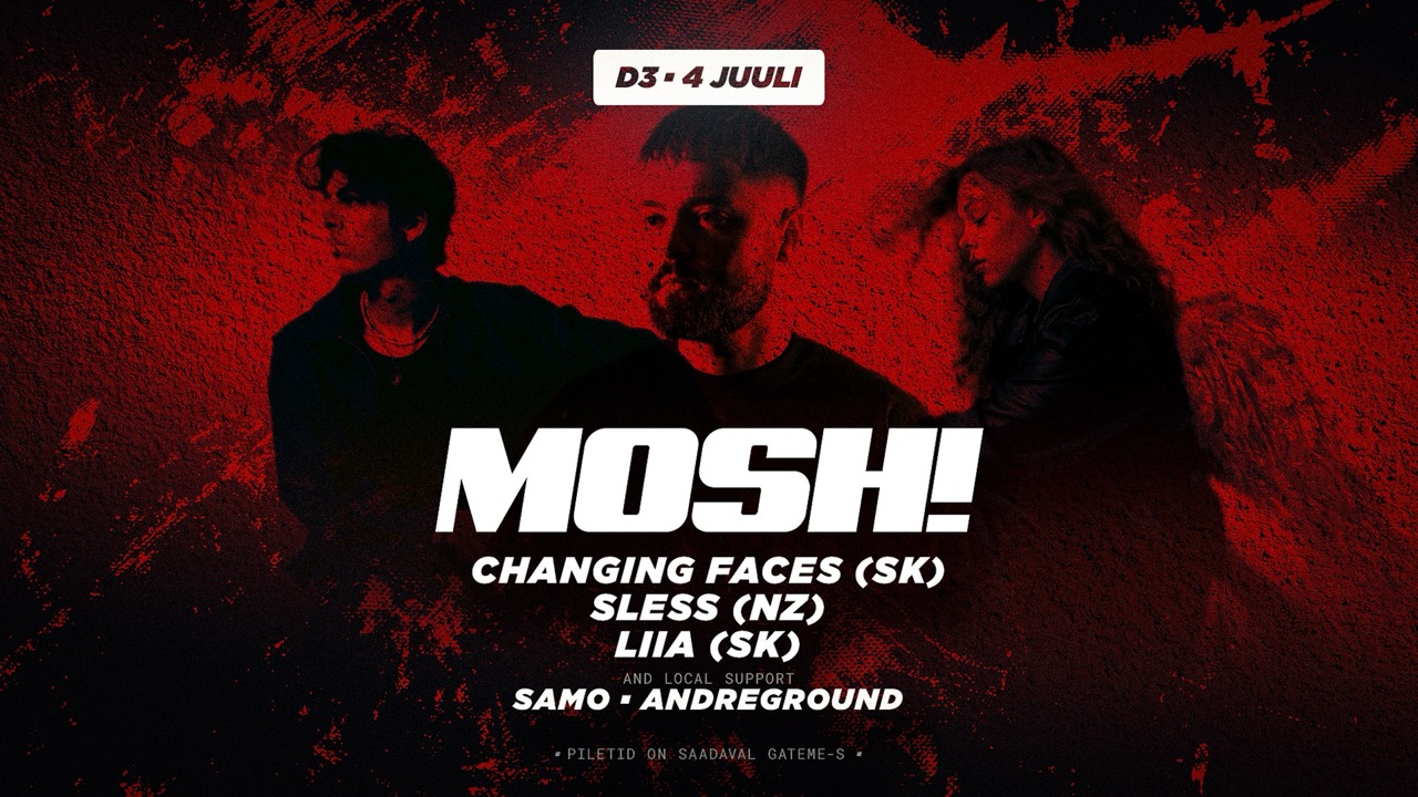 MOSH: Changing Faces (SK), SLESS (NZ), LIIA (SK) | D3 | 04.07