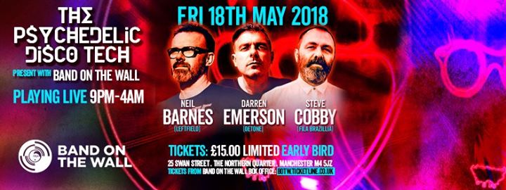 Psychedelic Disco Tech: Neil Barnes Darren Emerson Steve Cobby