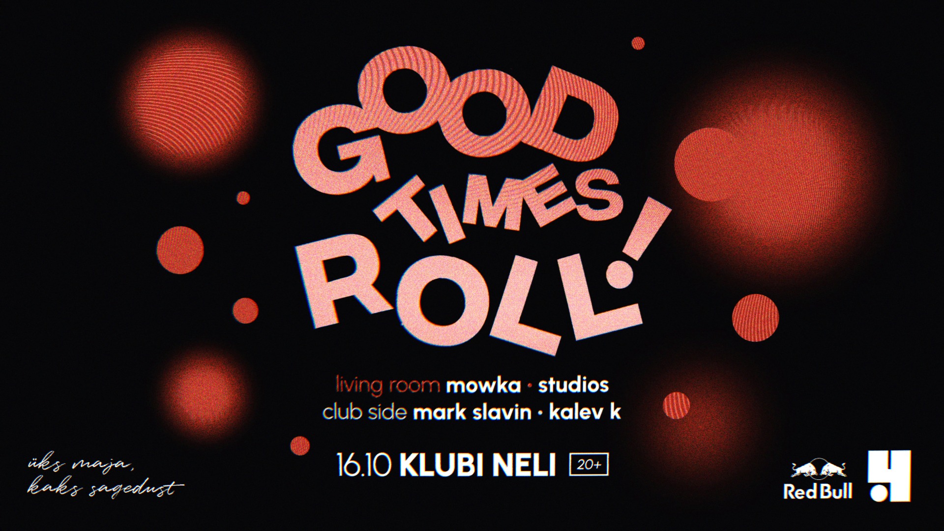 GOOD TIMES ROLL I KLUBI NELI I 16.10